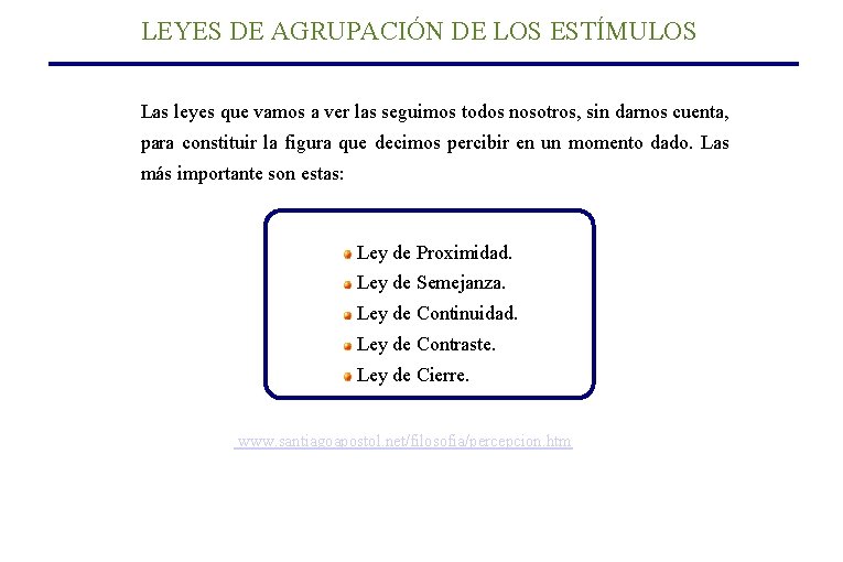LEYES DE AGRUPACIÓN DE LOS ESTÍMULOS Las leyes que vamos a ver las seguimos LEYES DE AGRUPACIÓN DE LOS ESTÍMULOS Las leyes que vamos a ver las seguimos