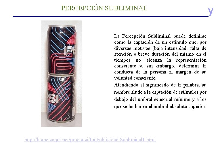 PERCEPCIÓN SUBLIMINAL La Percepción Subliminal puede definirse como la captación de un estímulo que, PERCEPCIÓN SUBLIMINAL La Percepción Subliminal puede definirse como la captación de un estímulo que,