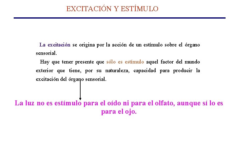 EXCITACIÓN Y ESTÍMULO La excitación se origina por la acción de un estímulo sobre EXCITACIÓN Y ESTÍMULO La excitación se origina por la acción de un estímulo sobre