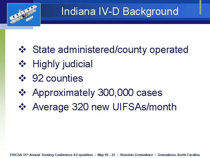 E R I C S A Indiana IV-D Background v State administered/county operated v E R I C S A Indiana IV-D Background v State administered/county operated v
