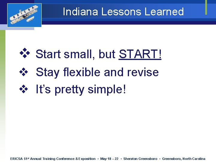 E R I C S A Indiana Lessons Learned v Start small, but START! E R I C S A Indiana Lessons Learned v Start small, but START!