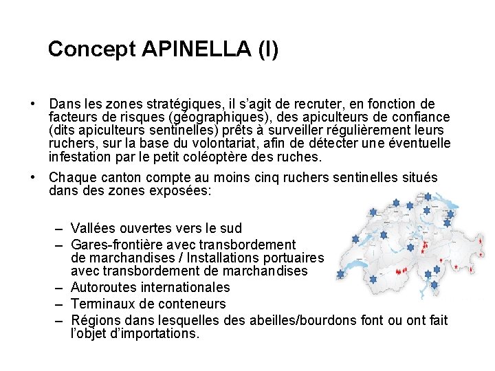 Concept APINELLA (I) • Dans les zones stratégiques, il s’agit de recruter, en fonction