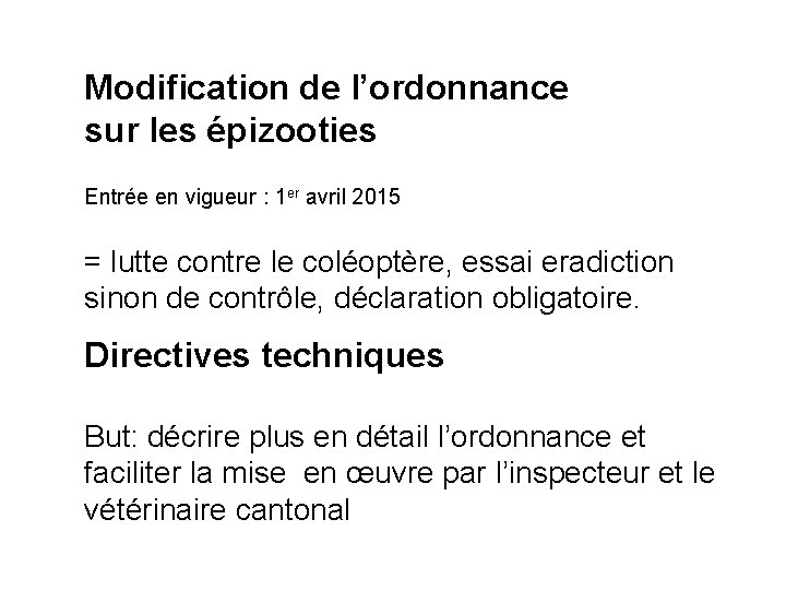 Modification de l’ordonnance sur les épizooties Entrée en vigueur : 1 er avril 2015