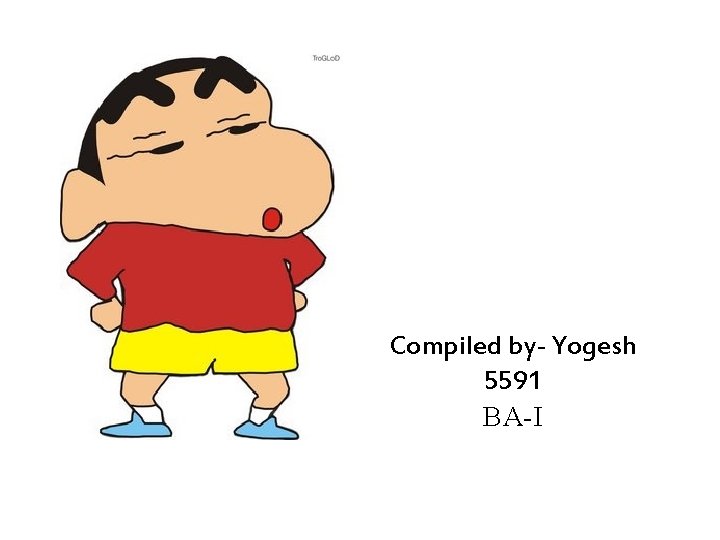 Compiled by- Yogesh 5591 BA-I 