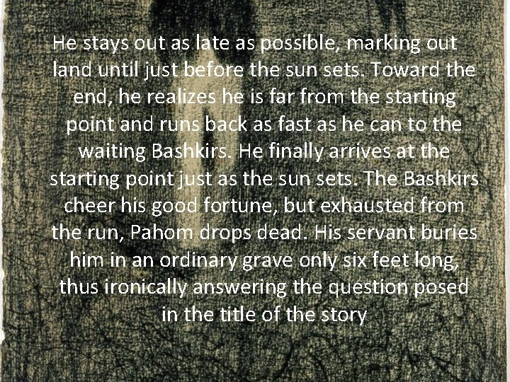 He stays out as late as possible, marking out land until just before the