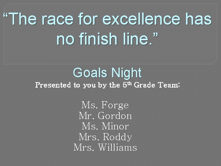 “The race for excellence has no finish line. ” Goals Night Presented to you