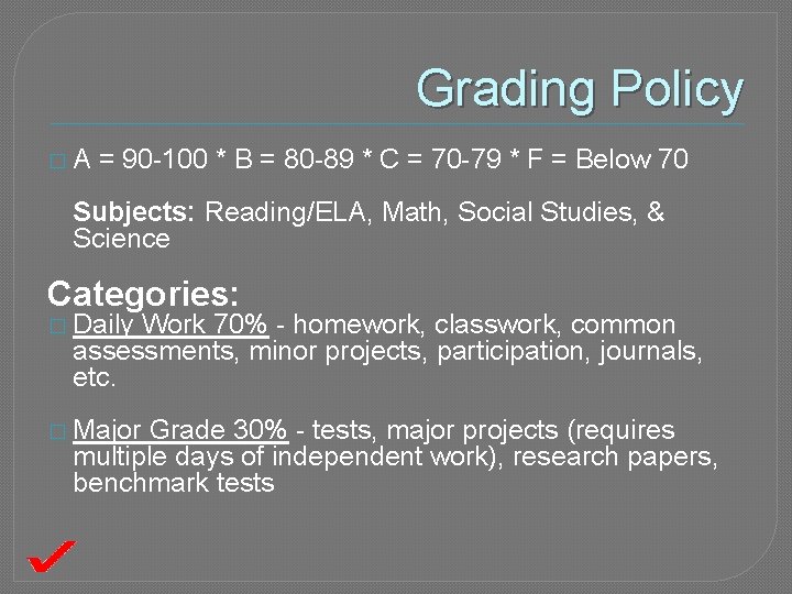 Grading Policy � A = 90 -100 * B = 80 -89 * C