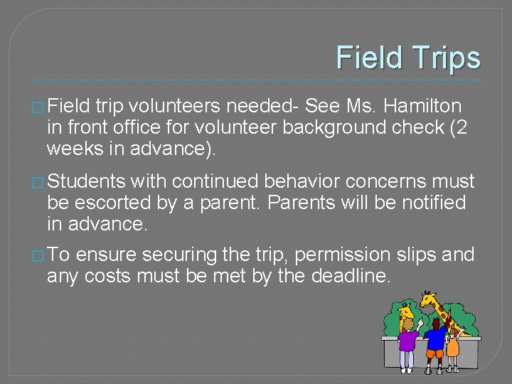 Field Trips � Field trip volunteers needed- See Ms. Hamilton in front office for