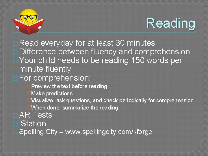 Reading � Read everyday for at least 30 minutes � Difference between fluency and