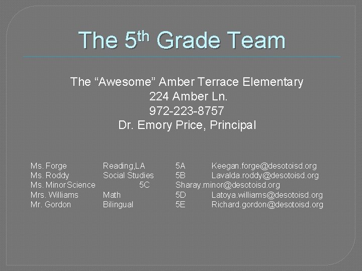 The 5 th Grade Team The “Awesome” Amber Terrace Elementary 224 Amber Ln. 972