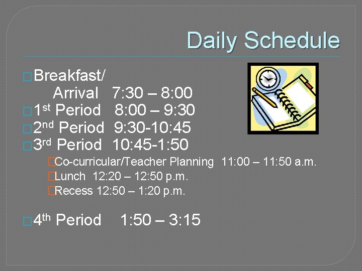 Daily Schedule �Breakfast/ Arrival 7: 30 – 8: 00 � 1 st Period 8: