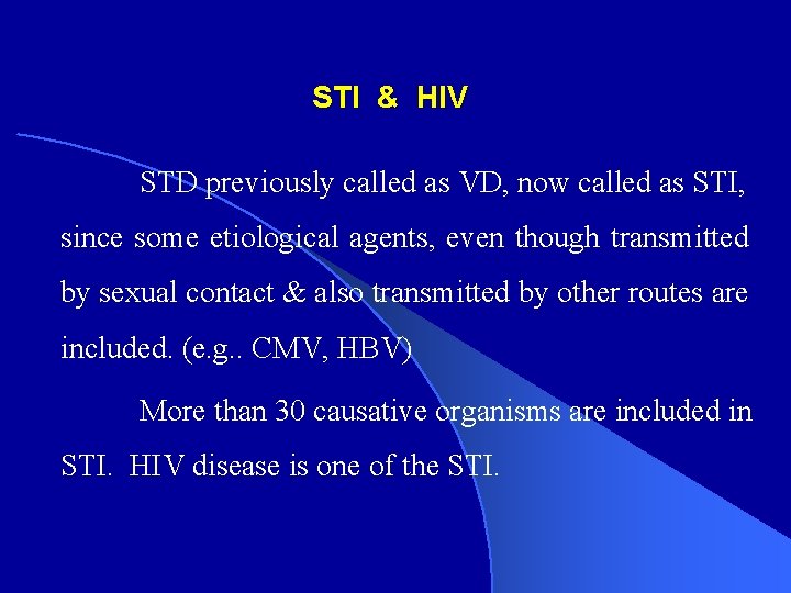 STI & HIV STD previously called as VD, now called as STI, since some