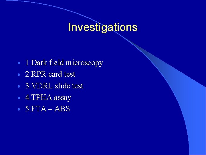 Investigations · · · 1. Dark field microscopy 2. RPR card test 3. VDRL