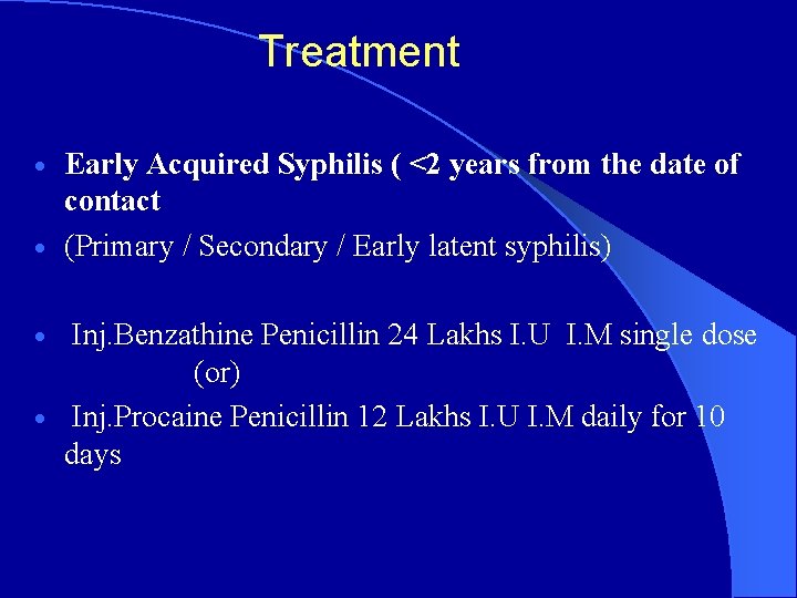Treatment Early Acquired Syphilis ( <2 years from the date of contact · (Primary