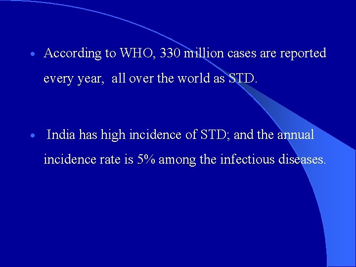 · According to WHO, 330 million cases are reported every year, all over the