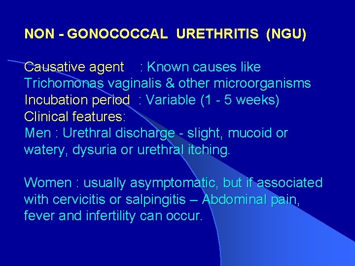 NON - GONOCOCCAL URETHRITIS (NGU) Causative agent : Known causes like Trichomonas vaginalis &