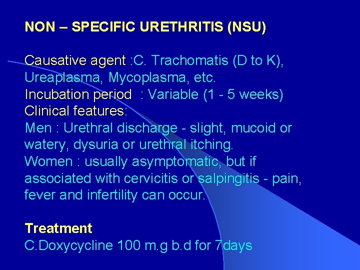 NON – SPECIFIC URETHRITIS (NSU) Causative agent : C. Trachomatis (D to K), Ureaplasma,