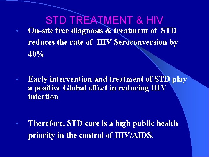 STD TREATMENT & HIV • On-site free diagnosis & treatment of STD reduces the