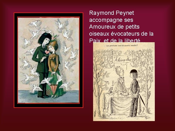 Raymond Peynet accompagne ses Amoureux de petits oiseaux évocateurs de la Paix et de