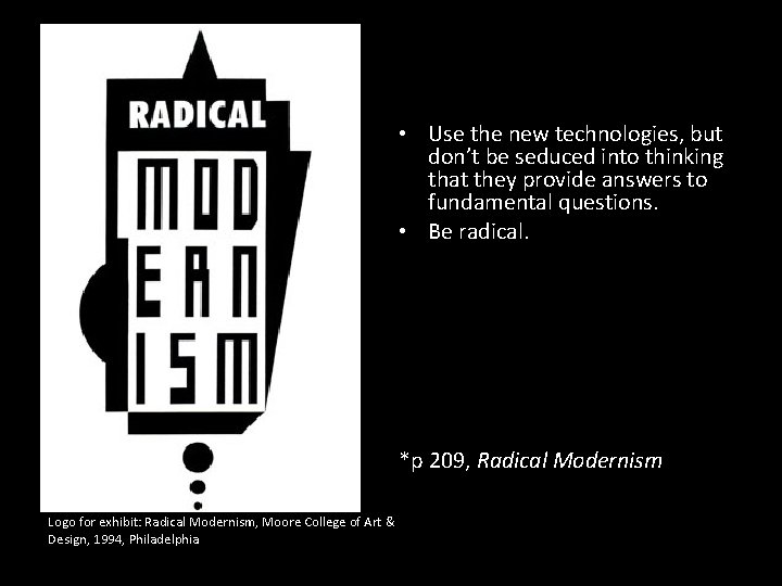 • Use the new technologies, but don’t be seduced into thinking that they • Use the new technologies, but don’t be seduced into thinking that they