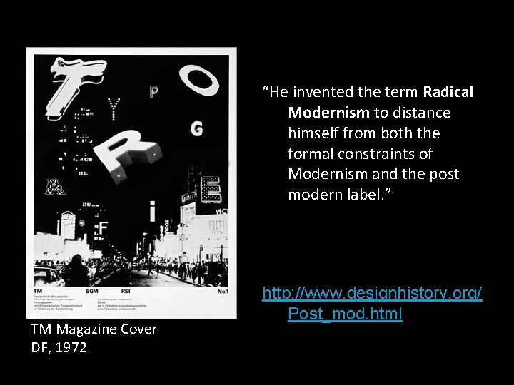“He invented the term Radical Modernism to distance himself from both the formal constraints “He invented the term Radical Modernism to distance himself from both the formal constraints
