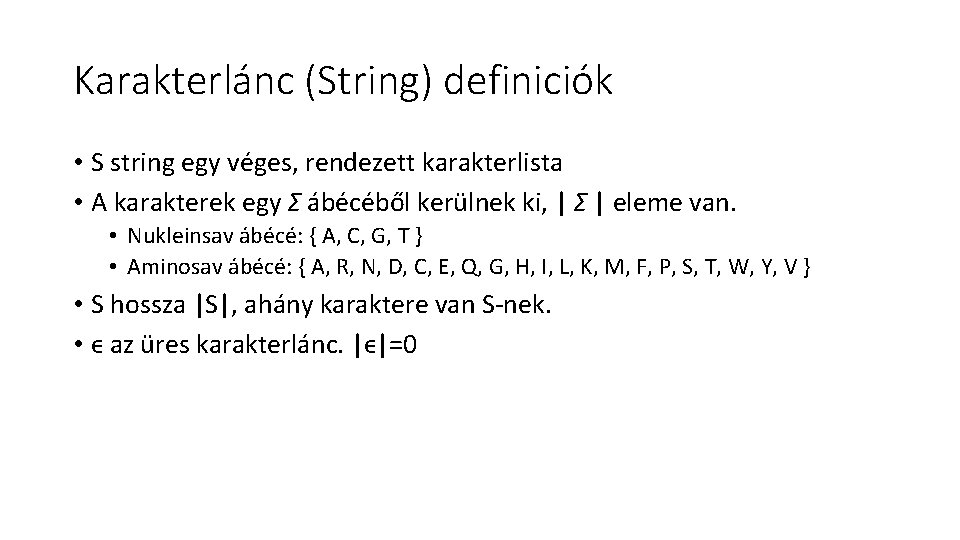 Karakterlánc (String) definiciók • S string egy véges, rendezett karakterlista • A karakterek egy