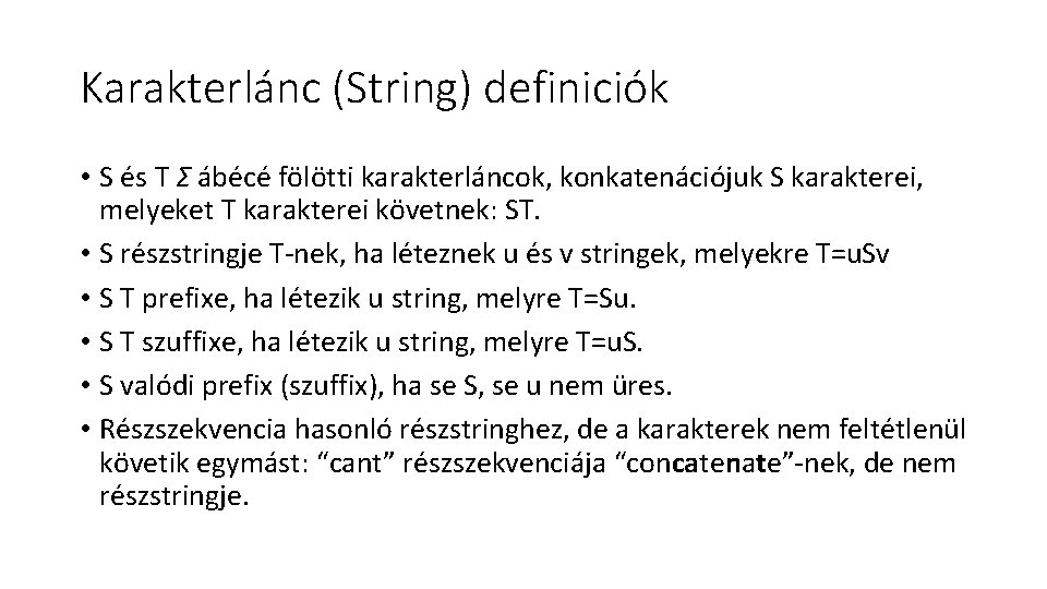 Karakterlánc (String) definiciók • S és T Σ ábécé fölötti karakterláncok, konkatenációjuk S karakterei,