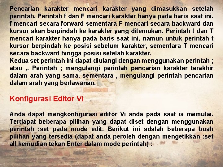 Pencarian karakter mencari karakter yang dimasukkan setelah perintah. Perintah f dan F mencari karakter