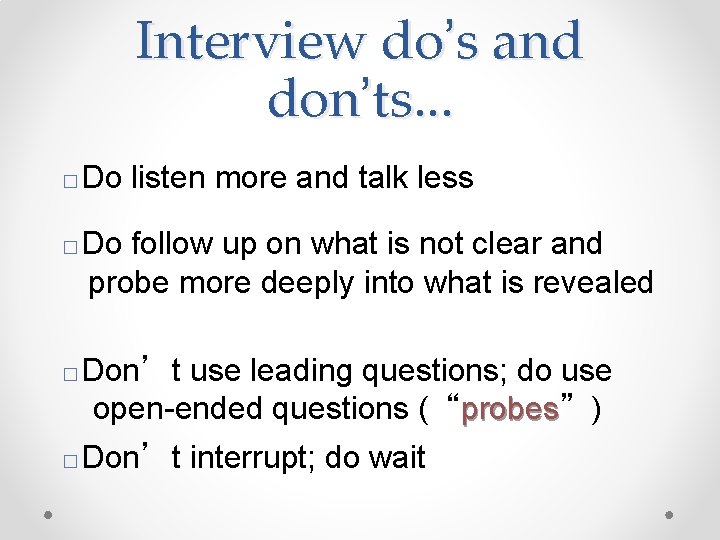 Interview do’s and don’ts. . . � � Do listen more and talk less