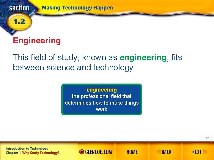 Making Technology Happen 1. 2 Engineering This field of study, known as engineering, fits