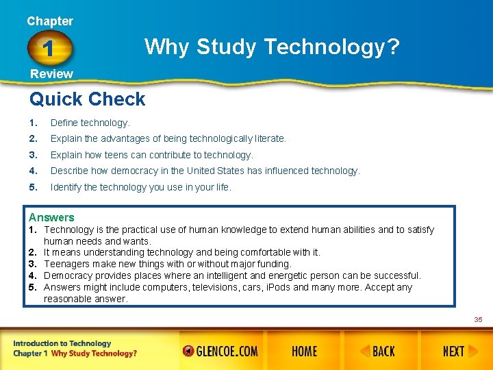 Chapter 1 Why Study Technology? Review Quick Check 1. Define technology. 2. Explain the