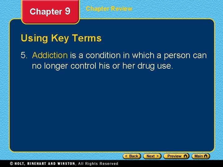 Chapter 9 Chapter Review Using Key Terms 5. Addiction is a condition in which