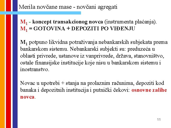 Merila novčane mase - novčani agregati M 1 - koncept transakcionog novca (instrumenta plaćanja).