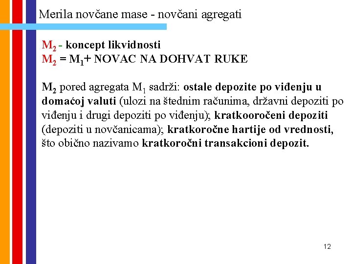 Merila novčane mase - novčani agregati M 2 - koncept likvidnosti M 2 =