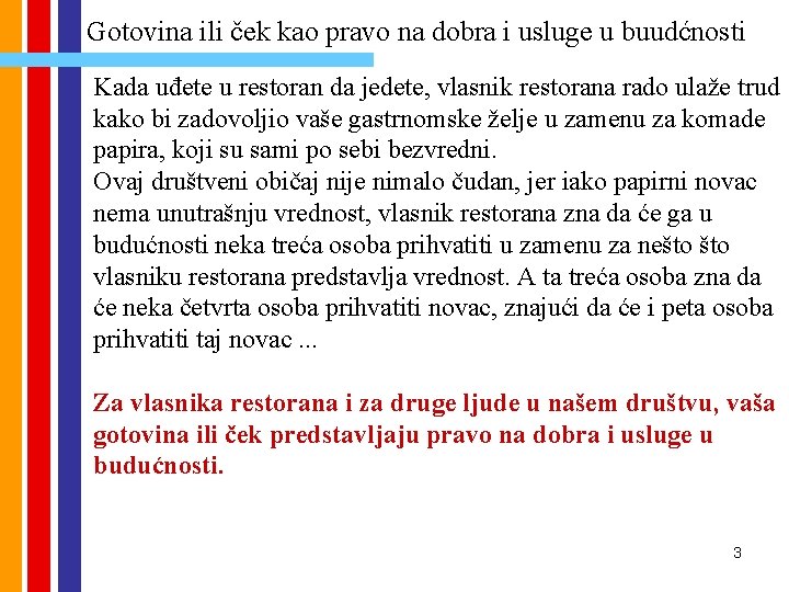 Gotovina ili ček kao pravo na dobra i usluge u buudćnosti Kada uđete u