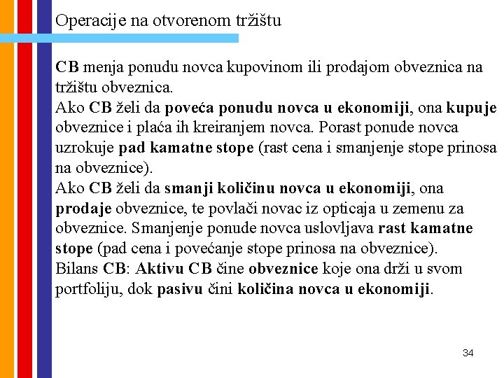 Operacije na otvorenom tržištu CB menja ponudu novca kupovinom ili prodajom obveznica na tržištu