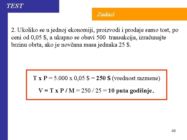 TEST Zadaci 2. Ukoliko se u jednoj ekonomiji, proizvodi i prodaje samo tost, po