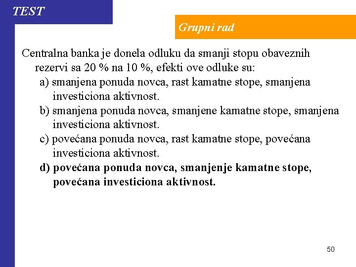 TEST Grupni rad Centralna banka je donela odluku da smanji stopu obaveznih rezervi sa