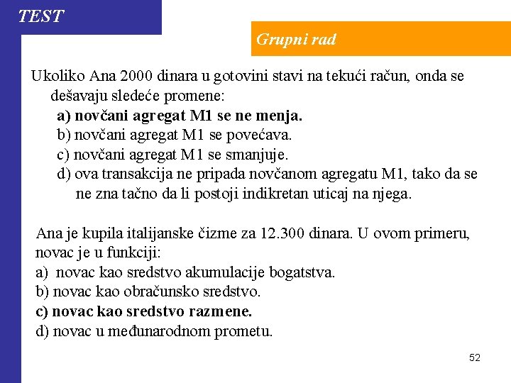 TEST Grupni rad Ukoliko Ana 2000 dinara u gotovini stavi na tekući račun, onda