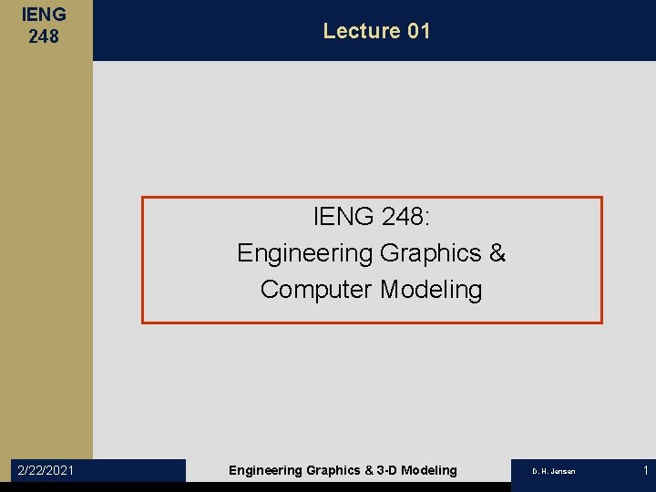 IENG 248 Lecture 01 IENG 248: Engineering Graphics & Computer Modeling 2/22/2021 Engineering Graphics