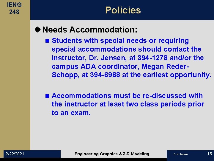 IENG 248 Policies ® Needs Accommodation: 2/22/2021 n Students with special needs or requiring