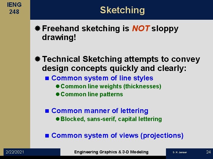 IENG 248 Sketching ® Freehand sketching is NOT sloppy drawing! ® Technical Sketching attempts