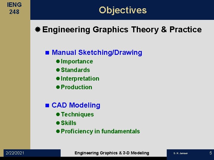 IENG 248 Objectives ® Engineering Graphics Theory & Practice n Manual Sketching/Drawing l Importance