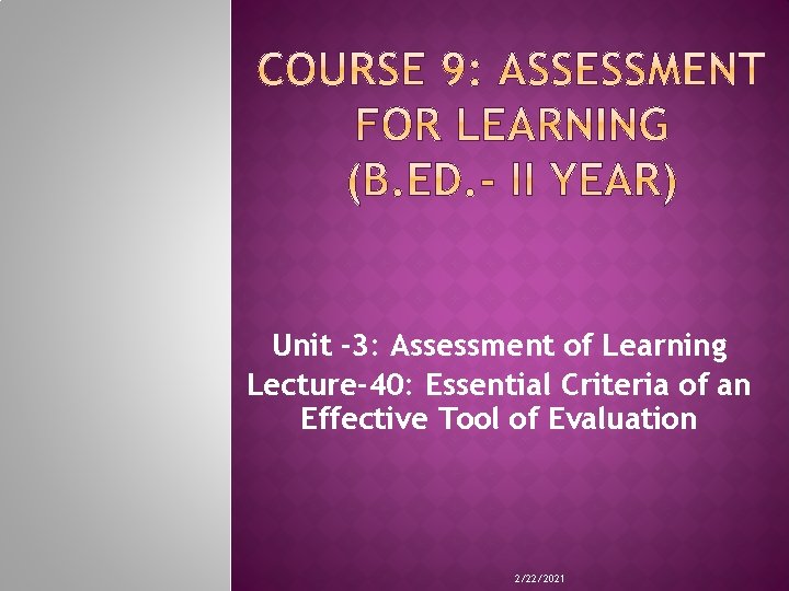 Unit -3: Assessment of Learning Lecture-40: Essential Criteria of an Effective Tool of Evaluation