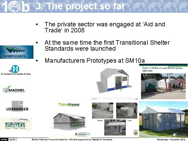 3. The project so far • The private sector was engaged at ‘Aid and