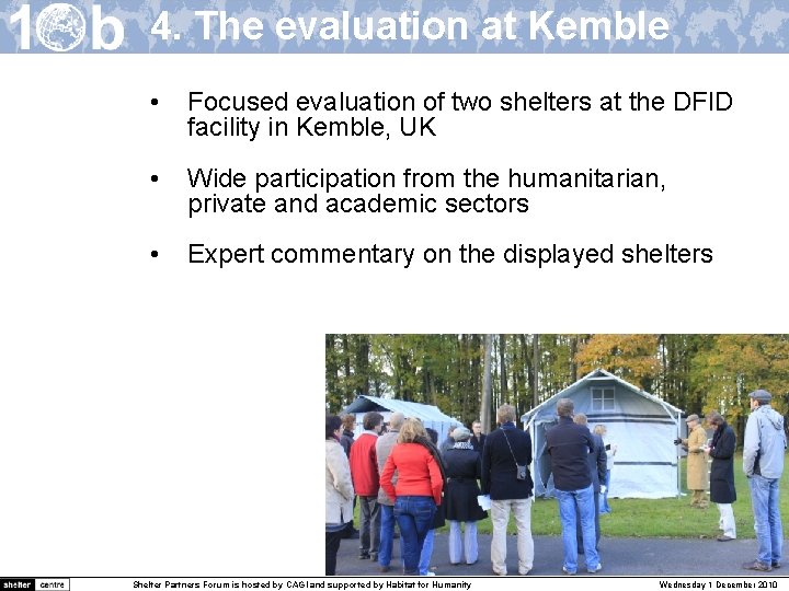 4. The evaluation at Kemble • Focused evaluation of two shelters at the DFID