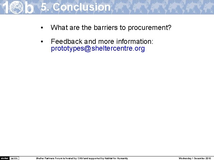 5. Conclusion • What are the barriers to procurement? • Feedback and more information: