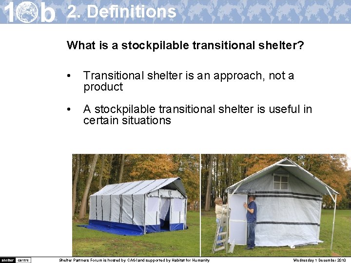 2. Definitions What is a stockpilable transitional shelter? • Transitional shelter is an approach,