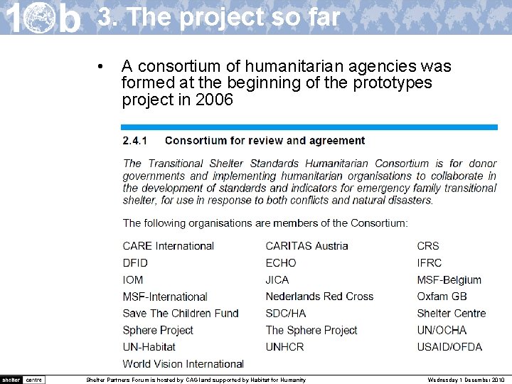 3. The project so far • A consortium of humanitarian agencies was formed at