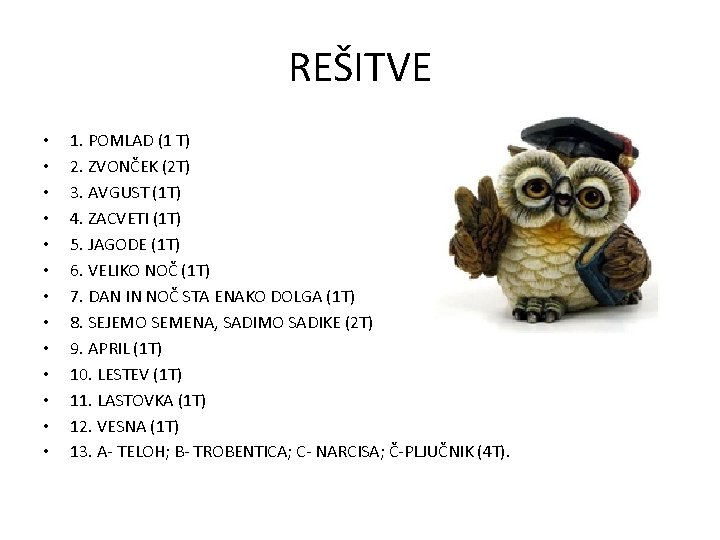 REŠITVE • • • • 1. POMLAD (1 T) 2. ZVONČEK (2 T) 3.